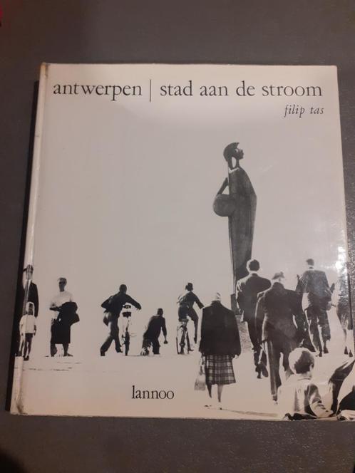 Antwerpen, Stad Aan De Stroom, Filip Tas, Fotoboek, Livres, Histoire & Politique, Utilisé, 20e siècle ou après, Enlèvement ou Envoi