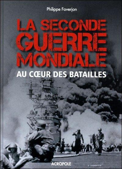 La seconde guerre mondiale - Au coeur des Batailles, Boeken, Oorlog en Militair, Zo goed als nieuw, Algemeen, Tweede Wereldoorlog