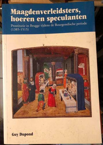 Maagdenverleidsters, hoeren en speculanten; Brugge 1385-1515 beschikbaar voor biedingen