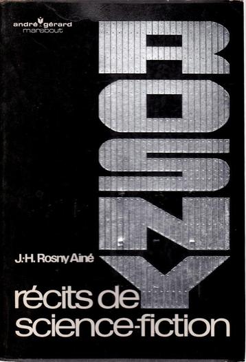 J-H.ROSNY AINÉ - Récits de Science-Fiction - Gérard Marabout