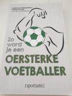 Christian Vandenabeele - Zo word je een oersterke voetballer, Ophalen of Verzenden, Christian Vandenabeele; Thomas D'Have