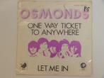 The Osmonds One Way Ticket To Anywhere, Pop, Ophalen of Verzenden, 7 inch, Single