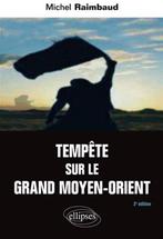 TEMPÊTE SUR LE GRAND MOYEN-ORIENT - Michel Raimbaud, Boeken, Ophalen of Verzenden, Zo goed als nieuw, Michel Raimbaud