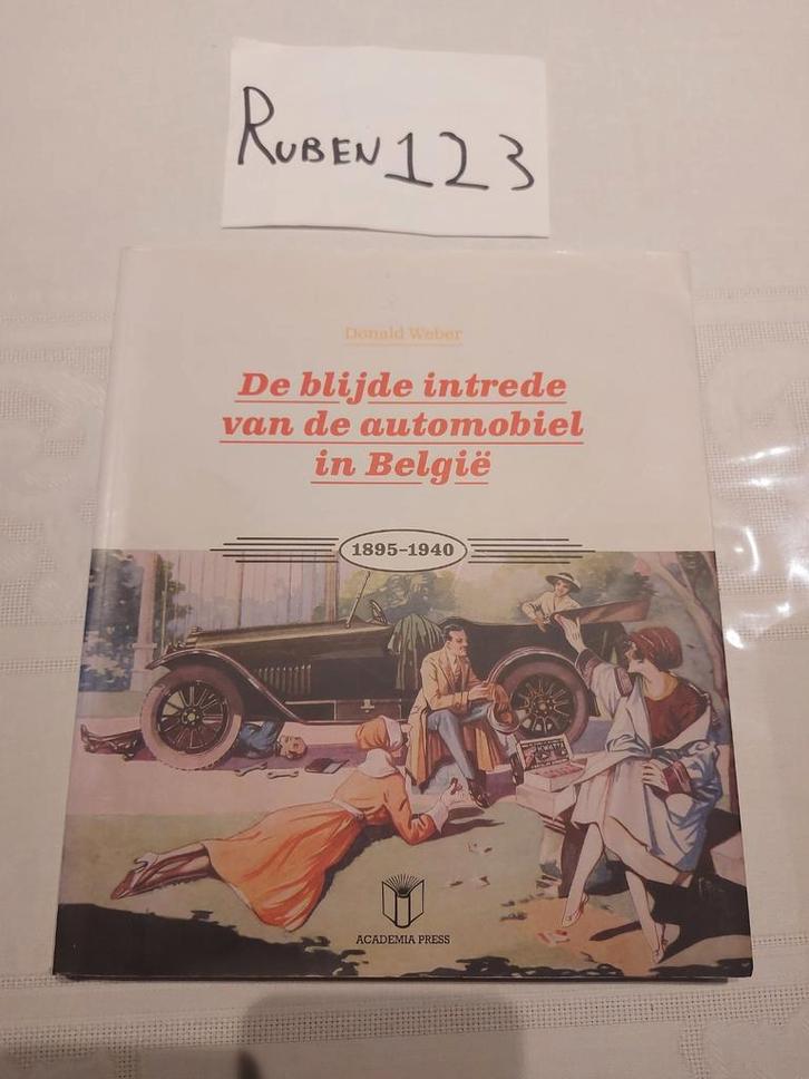 De blijde intrede van de automobiel in België 1895-1940, Boeken, Geschiedenis | Stad en Regio, Ophalen of Verzenden