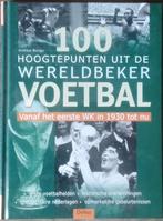 100 hoogtepunten uit de Wereldbeker Voetbal. Vanaf het eerst, Ophalen of Verzenden