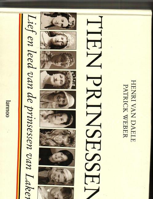 Tien princessen lief en leed van de princessen van Laken, Boeken, Geschiedenis | Nationaal, Zo goed als nieuw, Ophalen of Verzenden