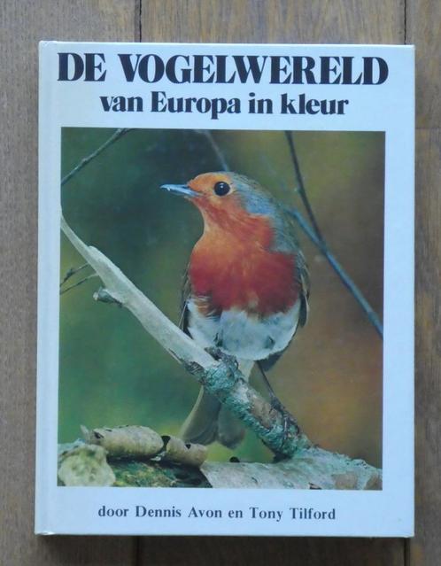 Denis Avon en Tony Tilford – De vogelwereld van Europa in kl, Livres, Nature, Comme neuf, Oiseaux, Enlèvement ou Envoi