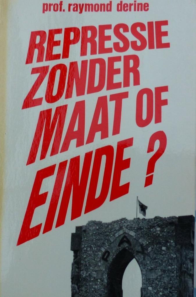 Repressie zonder maat of einde Raymond Derine 195 blz, Boeken, Politiek en Maatschappij, Zo goed als nieuw, Ophalen of Verzenden