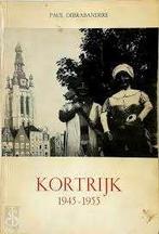 BOEK * PAUL DEBRANDERE * KORTRIJK 1945-1955, Boeken, Ophalen of Verzenden, Zo goed als nieuw