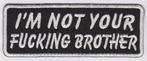 I'm not your brother stoffen opstrijk patch embleem, Neuf
