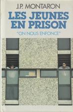 Les jeunes en prison "On nous enfonce" J.P. Montaron, Eén auteur, Jean-Pierre Montaron, Ophalen of Verzenden, Zo goed als nieuw