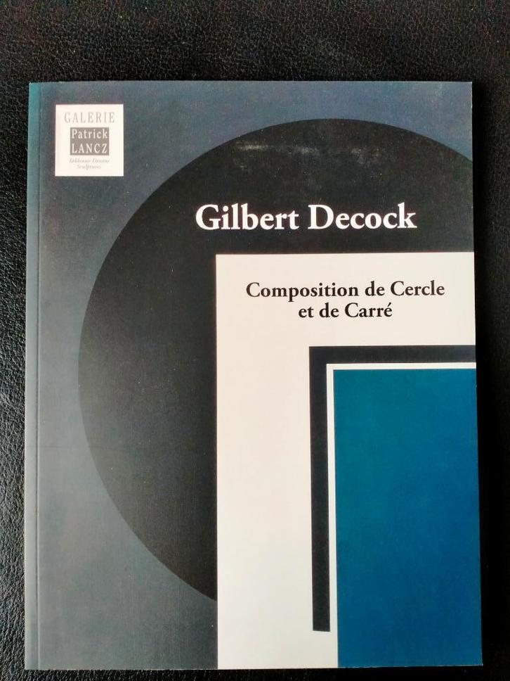 Gilbert Decock - Composition de Cercle et de Carré, Boeken, Kunst en Cultuur | Beeldend, Zo goed als nieuw, Schilder- en Tekenkunst