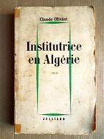 Institutrice en Algérie: récit [Grand Prix 'Vérité'] - 1958, Boeken, Gelezen, Europa overig, Ophalen of Verzenden, Claude Olivier