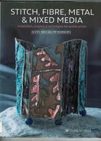 BOEKEN : STITCH, FIBRE, METAL & MIXED MEDIA, Hobby en Vrije tijd, Ophalen, Zo goed als nieuw