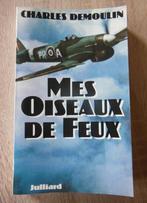 Mes Oiseaux de Feu - Charles Demoulin Ed Julliard Port 4,5 e, Livres, Guerre & Militaire, Comme neuf, Armée de l'air, Enlèvement