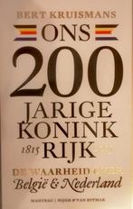 Bert Kruismans - Ons 200-jarige Koninkrijk 1815-2015, Ophalen of Verzenden, Bert Kruismans