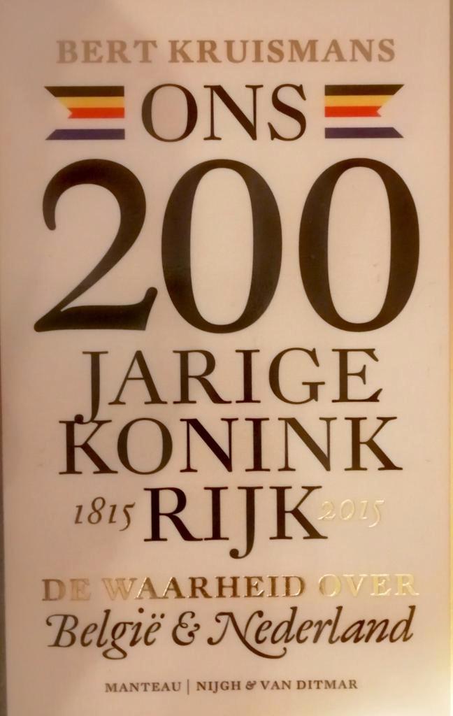 Bert Kruismans - Ons 200-jarige Koninkrijk 1815-2015, Boeken, Overige Boeken, Ophalen of Verzenden