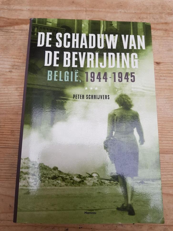 Peter Schrijvers - De schaduw van de bevrijding België 1944, Livres, Histoire mondiale, Comme neuf, Enlèvement ou Envoi