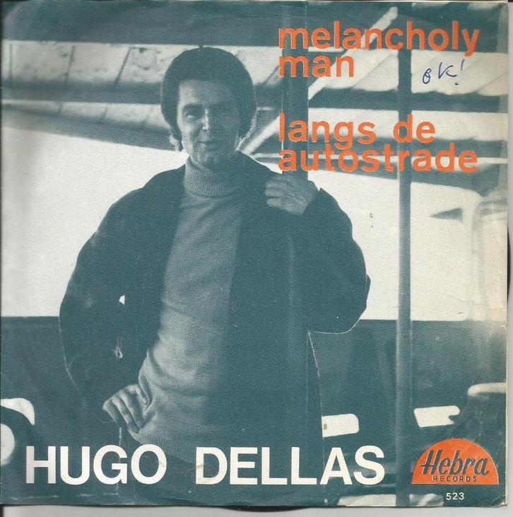Hugo Dellas - Melancholy Man / Langs De Autostrade, Cd's en Dvd's, Vinyl Singles, Single, Nederlandstalig, 7 inch, Ophalen of Verzenden