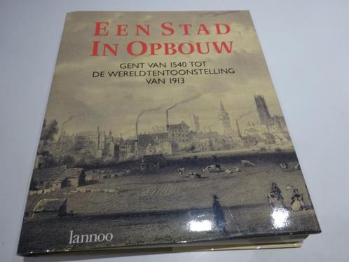 Een stad in opbouw: Gent van 1540 tot 1913, Livres, Histoire & Politique, Neuf, Enlèvement ou Envoi