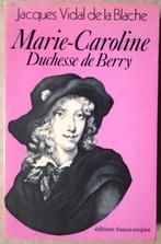 Marie-Caroline : Duchesse de Berry - 1980 - J. Vidal de la B, Utilisé, Enlèvement ou Envoi, Politique, Jacq. Vidal de la Blache