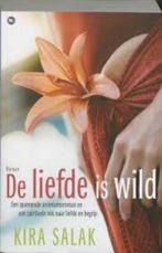 De liefde is wild|Kira Salak 9789044323825, Boeken, Ophalen of Verzenden, Zo goed als nieuw, Zie beschrijving