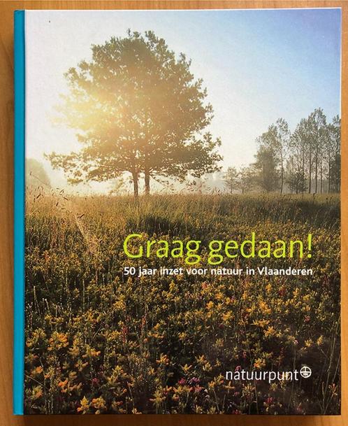 NIEUW Graag gedaan! 50jaar inzet voor natuur in vlaanderen, Boeken, Natuur, Nieuw, Ophalen of Verzenden