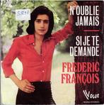 Vinyl, 7"    /   Frederic François* – N'oublie Jamais / Si J, Autres formats, Enlèvement ou Envoi