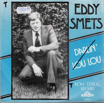 Vinyl, 7"   -    Eddy Smets – Darlin' Lou Lou / Kom Terug .. beschikbaar voor biedingen
