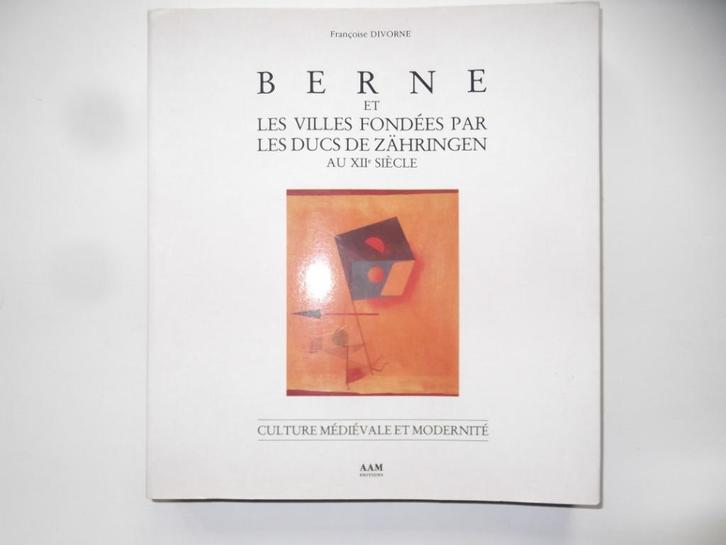 Berne et les villes fondées par les ducs de Zähringen au XII, Livres, Histoire & Politique, Comme neuf, 14e siècle ou avant, Enlèvement ou Envoi