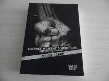 UN BREF MOMENT D'HÉROÏSME       CÉDRIC  FABRE beschikbaar voor biedingen
