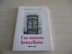UNE MAISON BRUXELLOISE     VALENTINE DE LE COURT, Comme neuf, Belgique, Enlèvement ou Envoi, Valentine De Le Court