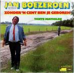 Vinyl, 7"    -   Jan Boezeroen – Zonder 'n Cent Ben Je Gebor, Ophalen of Verzenden, Overige formaten
