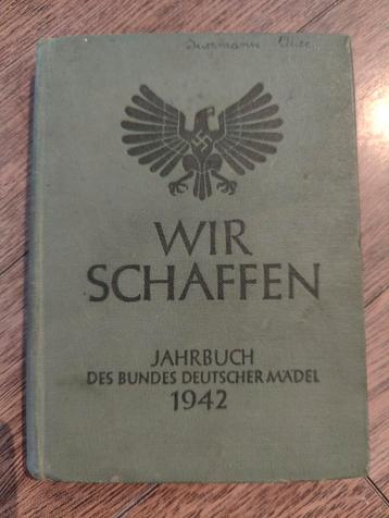 Wir schaffen, jahrbuch des bundes Deutscher madel 1942