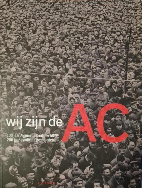 Wij zijn de AC: 100 jaar Algemene Centrale ABVV, Livres, Histoire nationale, Utilisé, 20e siècle ou après, Enlèvement ou Envoi