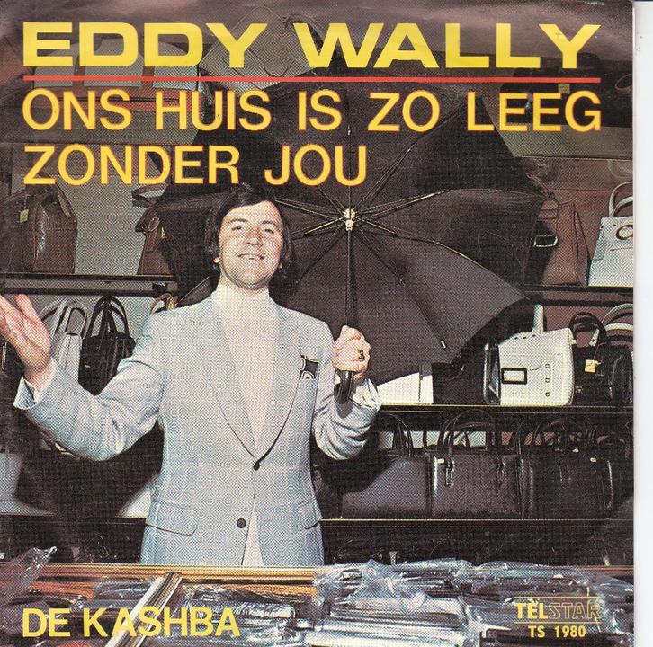 Ons huis is zo leeg zonder jou van Eddy Wally, CD & DVD, Vinyles Singles, Single, En néerlandais, 7 pouces, Envoi