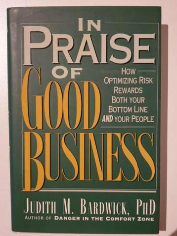 In praise of good business, Judith M. Bardwick PhD beschikbaar voor biedingen
