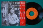 Piet Knarren – Mon P'tit Copain / Troika - L- vinyl singel, Gebruikt, 7 inch, Single, Ophalen of Verzenden