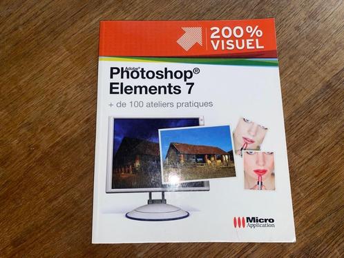 Adobe Photoshop Elements 7 + de 100 ateliers pratiques 200%, Livres, Informatique & Ordinateur, Utilisé, Logiciel, Envoi