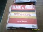 Greyhound – Black And White/ 1971 vinylsingel, Ophalen of Verzenden