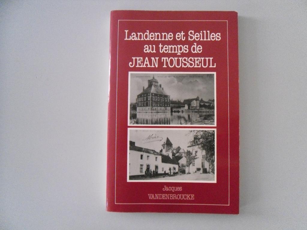 Landenne et Seilles au temps de Jean Tousseul, Livres, Enlèvement ou Envoi, Utilisé, Jacques VANDENBROUCKE, 20e siècle ou après