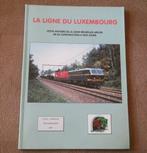 La ligne du Luxembourg Histoire de la ligne Bruxelles Arlon, Collections, Enlèvement ou Envoi, Utilisé, Train, Livre ou Revue