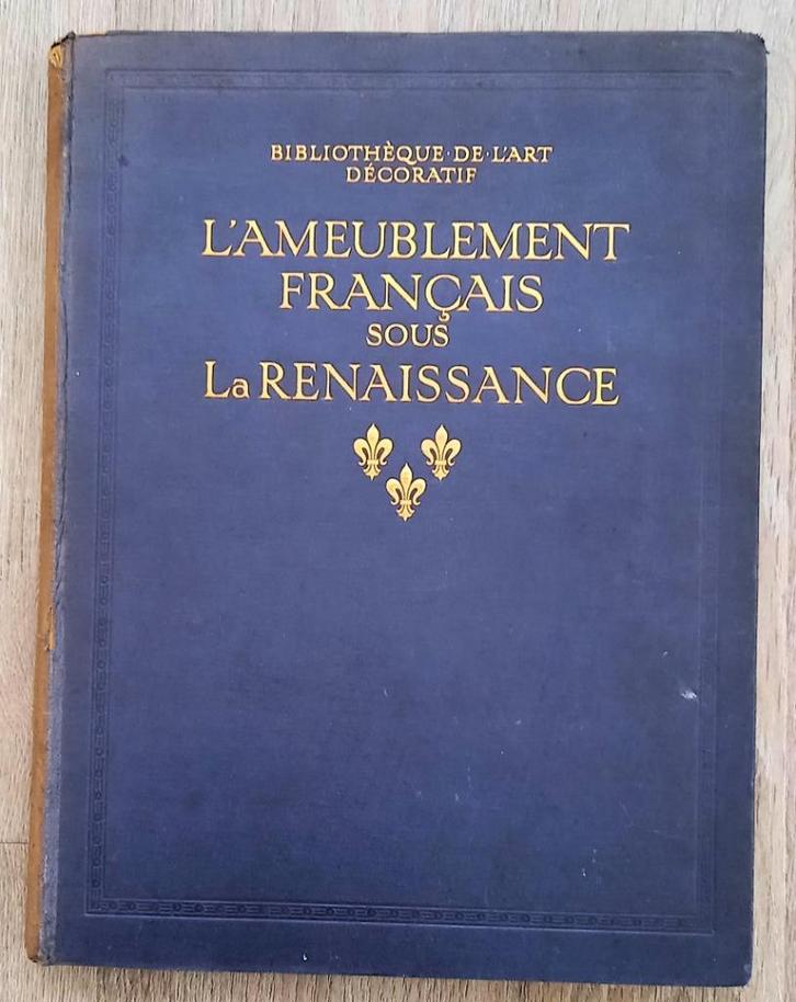 L’Ameublement Français sous la Renaissance 1913 Meubels, Antiek en Kunst, Antiek | Boeken en Manuscripten, Ophalen of Verzenden