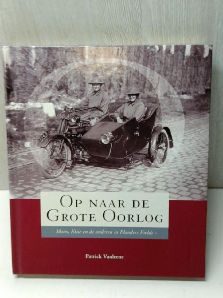 op naar de grote oorlog patrick vanleene, Boeken, Oorlog en Militair, Zo goed als nieuw, Ophalen of Verzenden