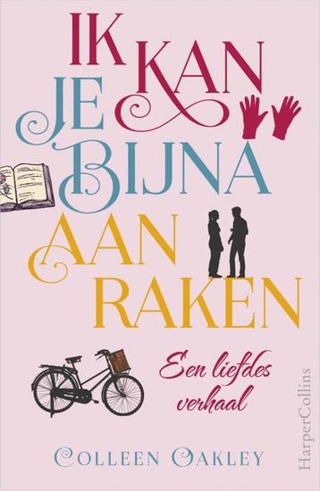Ik kan je bijna aanraken / Colleen Oakley beschikbaar voor biedingen