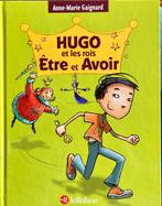 Hugo et les Rois Être et Avoir, Livres, Livres pour enfants | Jeunesse | 10 à 12 ans, Comme neuf, Gaignard Anne-Marie, Enlèvement ou Envoi