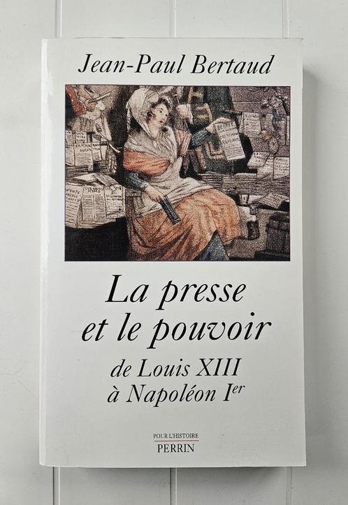 De pers en macht van Lodewijk XIII tot Napoleon I, Boeken, Geschiedenis | Stad en Regio, Gelezen, Ophalen of Verzenden