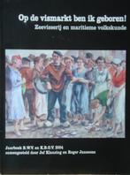 Op de vismarkt ben ik geboren. Zeevisserij en maritieme volk, Boeken, Ophalen of Verzenden
