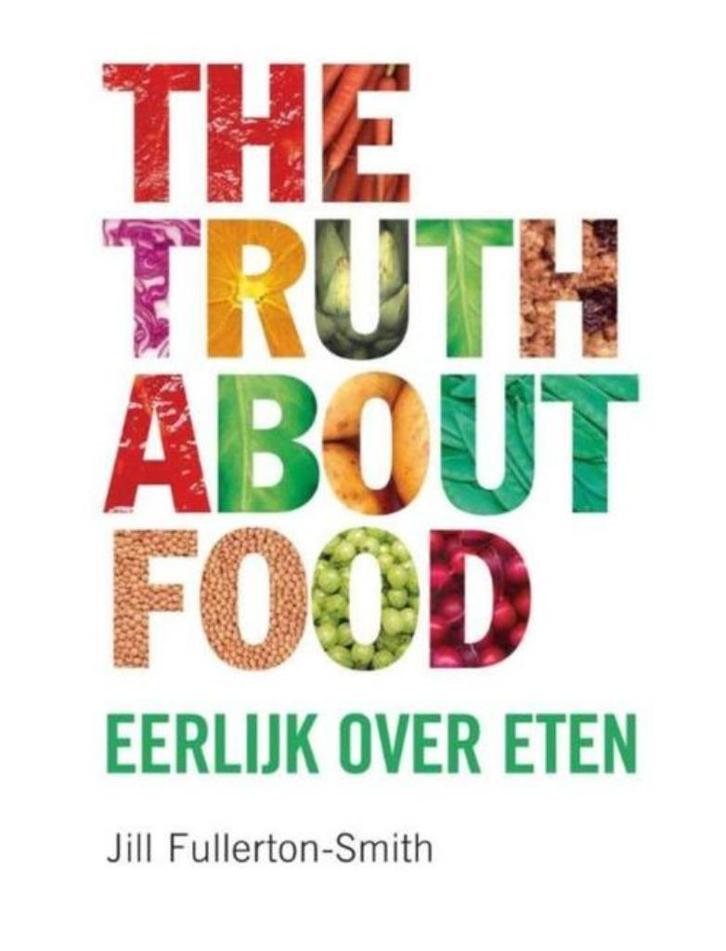 boek: the truth about food - eerlijk over eten(NL), Boeken, Gezondheid, Dieet en Voeding, Zo goed als nieuw, Dieet en Voeding