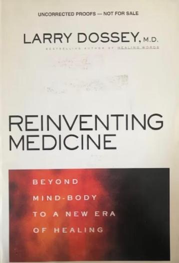 Reinventing Medicine, Larry Dossey, M.D